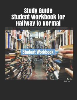Paperback Study Guide Student Workbook for Halfway to Normal Book