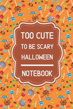 Paperback Too Cute To Be Scary Halloween Notebook: 6x9" 120 Pages Wide Ruled Paper, Blank Lined Diary / Journal, Book Gifts Holidays & Celebrations Book