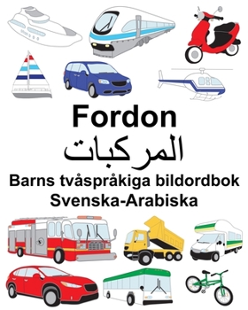 Paperback Svenska-Arabiska Fordon Barns tvåspråkiga bildordbok [Swedish] Book