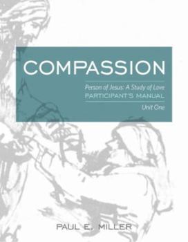 Paperback The Person of Jesus, Unit 1: Compassion (Participant's Manual) Book