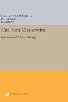 Hardcover Carl Von Clausewitz: Historical and Political Writings Book