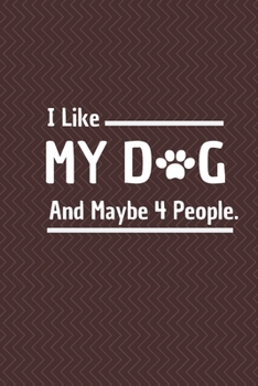 I Like My Dog and Maybe 4 People: 6*9 Blank Lined Notebook With Contact Infos 100 Pages. Funny Gift for Women and Men/Notebook Quotes/ Notebook lined ... hardcover/ Daily Journal/ Diary Calender