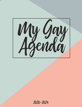 My Gay Agenda 2020-2024: LGBT Pride Five-Year Planner 60 Month Agenda