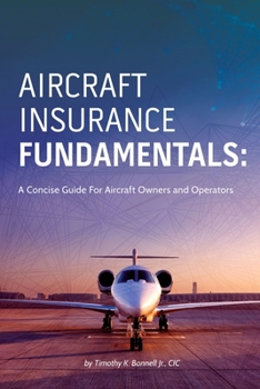 Paperback Aircraft Insurance Fundamentals: A Concise Guide For Aircraft Owners and Operators Book