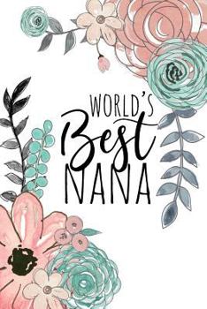 Paperback World's Best Nana: A Beautiful Notebook for Grandmothers Book