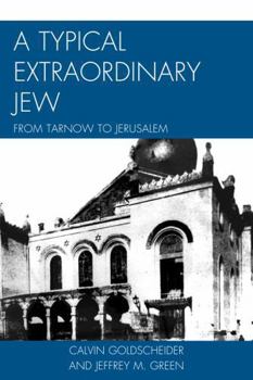 Paperback A Typical Extraordinary Jew: From Tarnow to Jerusalem Book