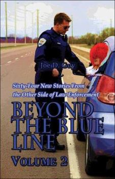 Paperback Beyond the Blue Line: Volume 2: Sixty-Four New Stories from the Other Side of Law Enforcement Book