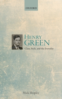 Hardcover Henry Green: Class, Style, and the Everyday Book