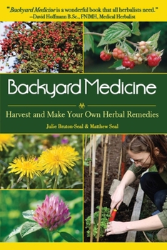 Paperback Backyard Medicine: Harvest and Make Your Own Herbal Remedies Book