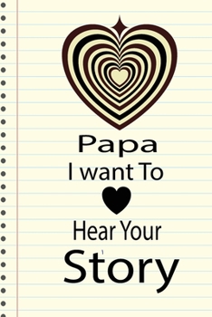 papa, I want to hear your story: A guided journal to tell me your memories,keepsake questions.This is a great gift to Dad,grandpa,granddad,father and ... family members, grandchildren life Birthday