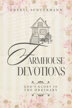 Paperback Farmhouse Devotions: God's Glory in the Ordinary Book