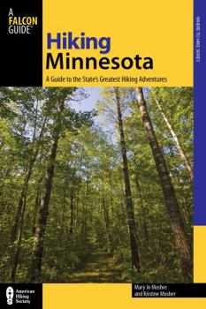 Paperback Hiking Minnesota: A Guide to the State's Greatest Hiking Adventures Book
