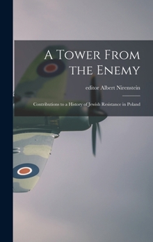 Hardcover A Tower From the Enemy; Contributions to a History of Jewish Resistance in Poland Book