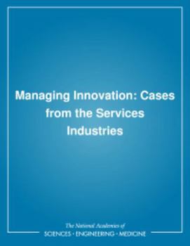 Managing Innovation: Cases from the Services Industries (Series on Technology and Social Priorities)