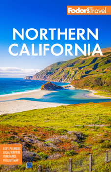 Paperback Fodor's Northern California: With Napa & Sonoma, Yosemite, San Francisco, Lake Tahoe & the Best Road Trips Book