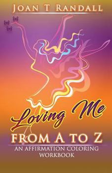 Paperback Loving Me From A to Z: An Affirmation Coloring Workbook Book