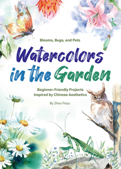 Paperback Watercolors in the Garden: Beginner-Friendly Projects Inspired by Chinese Aesthetics Book