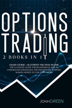 Paperback Options trading: 2 in 1 Crash course + blueprint for your income The ultimate guide for beginners in 2020 to understand strategies and Book