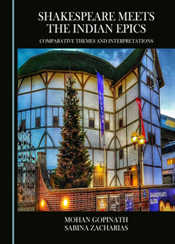 Hardcover Shakespeare Meets the Indian Epics: Comparative Themes and Interpretations Book
