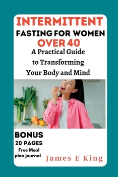 Paperback Intermittent fasting for women Over 40: A Practical Guide to Transforming Your Body and Mind Book