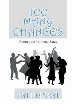 Paperback Too Many Changes: Book 3 of Lupton Saga Book