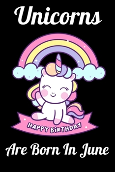 Paperback Unicorns Are Born In June: Happy Unicorn Birthday Book