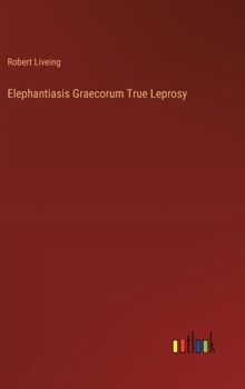 Hardcover Elephantiasis Graecorum True Leprosy Book