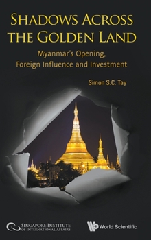 Hardcover Shadows Across the Golden Land: Myanmar's Opening, Foreign Influence and Investment Book