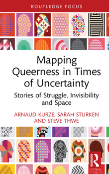 Hardcover Mapping Queerness in Times of Uncertainty: Stories of Struggle, Invisibility and Space Book