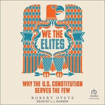 Audio CD We the Elites: Why the Us Constitution Serves the Few Book