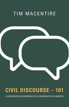 Paperback Civil Discourse - 101: A Conversation Concerning Civil Conversation in America Book