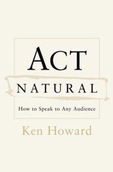 Hardcover ACT Natural: How to Speak to Any Audience Book