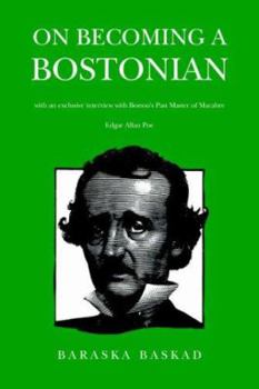 Paperback On Becoming A Bostonian: with an exclusive interview with Boston's Post Master of Macabre Edgar Allan Poe Book