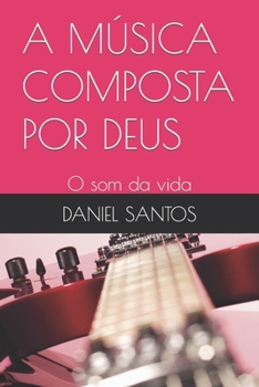 Paperback A Música Composta Por Deus: O som da vida [Portuguese] Book