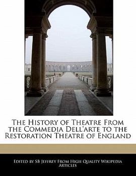 Paperback The History of Theatre from the Commedia Dell'arte to the Restoration Theatre of England Book