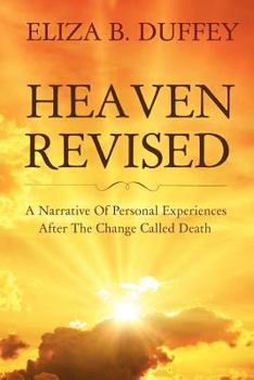 Paperback Heaven Revised: A Narrative of Personal Experiences After the Change Called Death Book