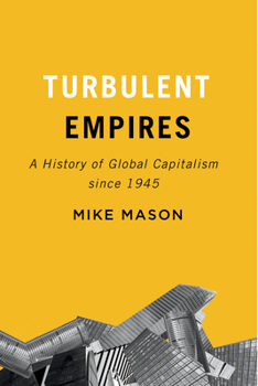 Hardcover Turbulent Empires: A History of Global Capitalism Since 1945 Book