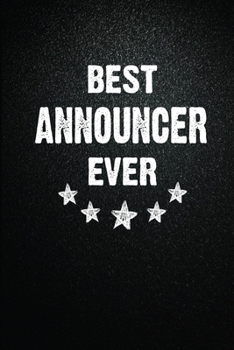 Best Announcer Ever: 6X9 Inch- 100 Pages Blank Lined Journal Notebook Appreciation Gift. Paperback. Birthday or Christmas Gift For Announcer.100 Pages ... Writing Daily Routine, Journal and Hand Note