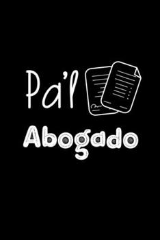 Pa'l Abogado: Libreta de Apuntes Para Abogados  | Funny Spanish Appreciation Gift. Diario Para Escribir, Cuaderno para Regalo. Journal Paper (Spanish Edition)