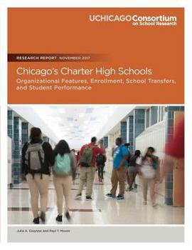 Paperback Chicago's Charter High Schools: Organizational Features, Enrollment, School Transfers, and Student Performance Book