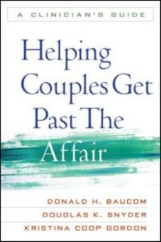 Hardcover Helping Couples Get Past the Affair: A Clinician's Guide Book