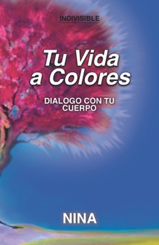 Paperback Tu Vida a Colores: Diálogo con tu Cuerpo [Spanish] Book