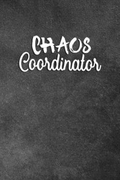 Paperback Chaos Coordinator: Blank Lined Notebook Snarky Sarcastic Gag Gift Book