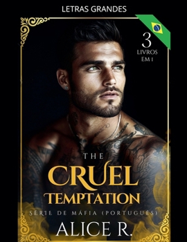 The Cruel Temptation Série de Máfia, 3 Livros em 1! (Mafia Romance Português) (Portuguese Edition)