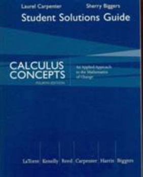 Paperback Student Solutions Manual for Latorre/Kenelly/Reed/Carpenter/Harris/Biggers Calculus Concepts: An Applied Approach to the Mathematics of Change, 4th Book