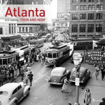 Calendar Atlanta Then and Now 2018 Calendar Book