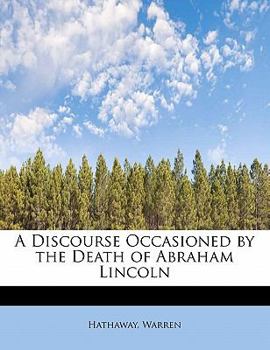 Paperback A Discourse Occasioned by the Death of Abraham Lincoln Book