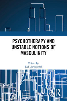 Paperback Psychotherapy and Unstable Notions of Masculinity Book