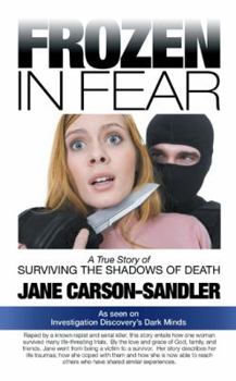 Paperback Frozen in Fear: A True Story of Surviving the Shadows of Death Book