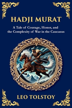 Hadji Murat: A Gripping Tale of Courage, Betrayal, and Honor (Large Print Deluxe Edition For Easy Reading) (Library of Alexandria)